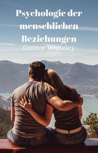 Psychologie der menschlichen Beziehungen, Connor Whiteley - Ebook - 9781393123378