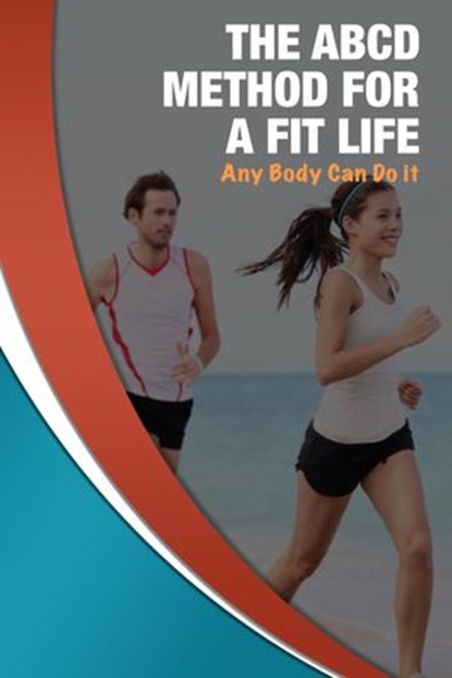 The ABCD Method For A Fit Life, Manish Kumar - Ebook - 9781393130284