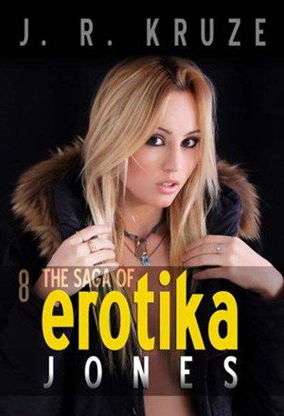 The Saga of Erotika Jones 08, J. R. Kruze ; S. H. Marpel - Ebook - 9781393134848