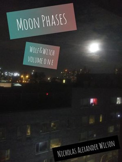 Moon Phases, Nicholas Alexander Wilson - Ebook - 9781393136668