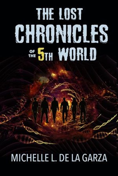 The Lost Chronicles of the 5th World, Michelle L. De La Garza - Ebook - 9781393139928