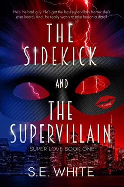 The Sidekick and The Supervillain, SE White - Ebook - 9781393143895