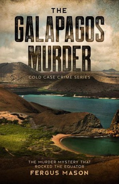 The Galapagos Murder: The Murder Mystery That Rocked the Equator, Fergus Mason - Ebook - 9781393145387
