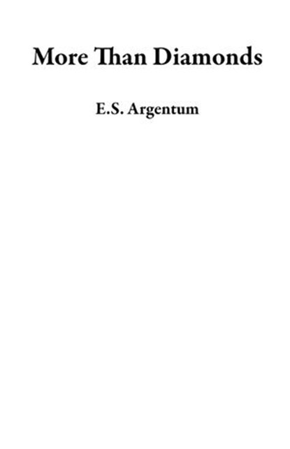 More Than Diamonds, E.S. Argentum - Ebook - 9781393145752