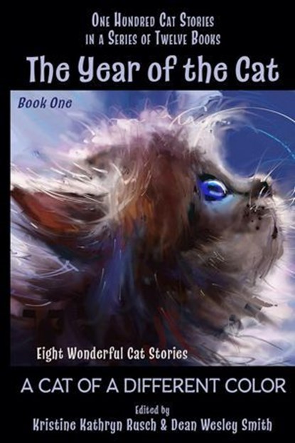 The Year of the Cat: A Cat of a Different Color, Kristine Kathryn Rusch ; Dean Wesley Smith ; Annie Reed ; Dory Crowe ; Louisa Swann ; Ray Vukcevich ; Lisa Silverthorne - Ebook - 9781393152965
