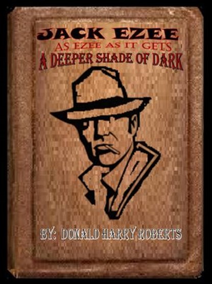 Jack Ezee: As Ezee As It Gets, Donald Harry Roberts - Ebook - 9781393158035
