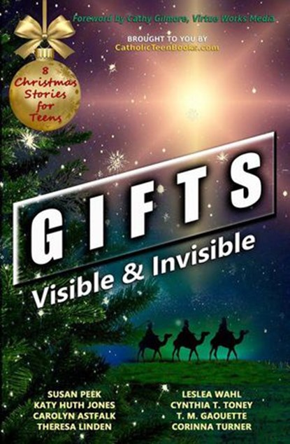 Gifts: Visible & Invisible, Susan Peek ; Katy Huth Jones ; Carolyn Astfalk ; Theresa Linden ; Leslea Wahl ; Cynthia T. Toney ; T.M. Gaouette ; Corinna Turner - Ebook - 9781393161622