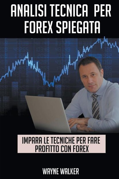 Analisi Tecnica Per Forex Spiegata, Wayne Walker - Paperback - 9781393172796