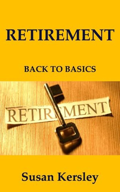Retirement: Back to Basics, Susan Kersley - Ebook - 9781393174325
