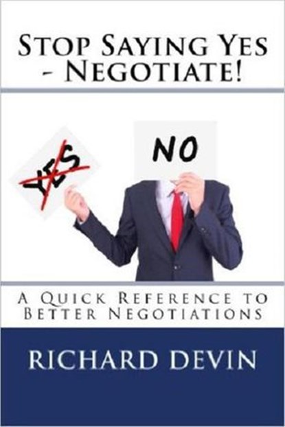 Stop Saying Yes - Negotiate!, Richard Devin - Ebook - 9781393174356
