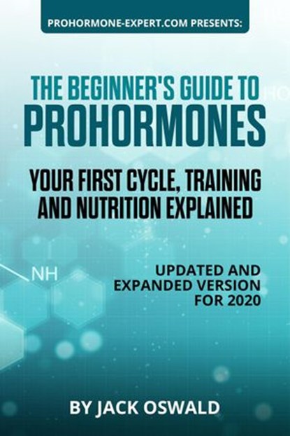 The Beginner's Guide to Prohormones: Your First Cycle, Training and Nutrition Explained, Jack Oswald - Ebook - 9781393178231