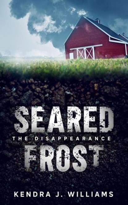 Seared Frost: The Disappearance, Kendra J. Williams - Ebook - 9781393178590