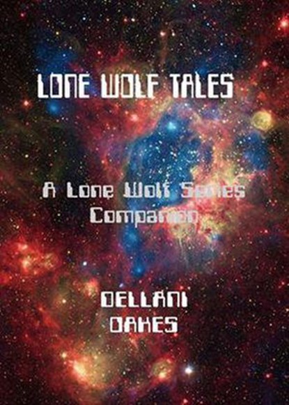 Lone Wolf Tales - A Lone Wolf Series Companion, Dellani Oakes - Ebook - 9781393186946