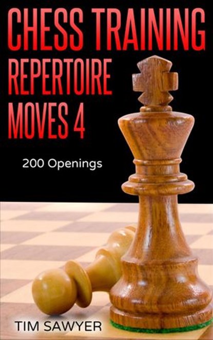 Chess Training Repertoire Moves 4, Tim Sawyer - Ebook - 9781393190042