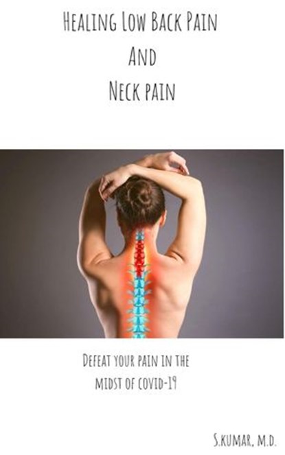 Healing Low Back Pain and Neck Pain, Sachin Bansal ; S. Kumar, M.D. - Ebook - 9781393194514