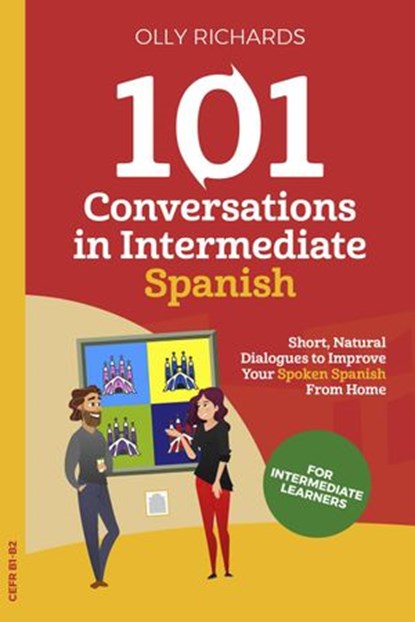 101 Conversations in Intermediate Spanish, Olly Richards - Ebook - 9781393199274