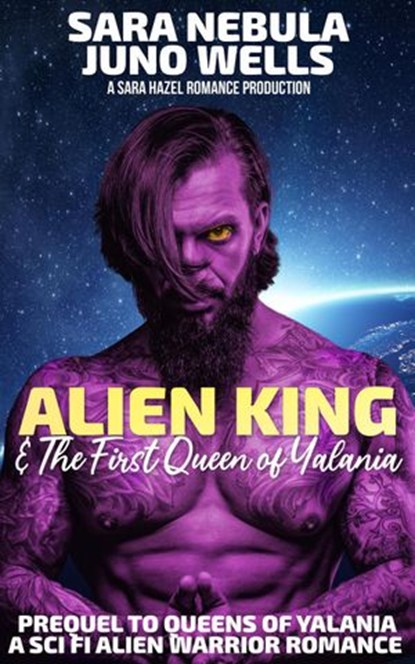 Alien King & The First Queen of Yalania, Sara Nebula ; Juno Wells - Ebook - 9781393201649