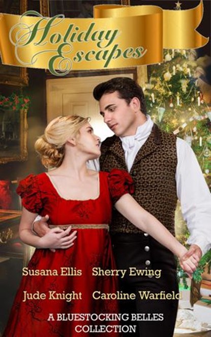Holiday Escapes: A Bluestocking Belles Collection, Bluestocking Belles ; Sherry Ewing ; Susana Ellis ; Jude Knight ; Caroline Warfield - Ebook - 9781393203278