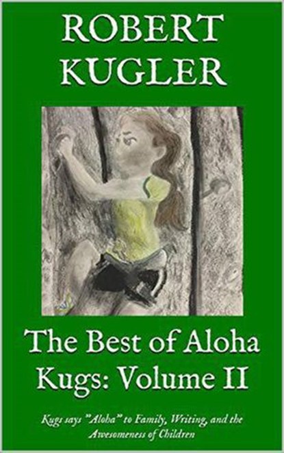 The Best of Aloha Kugs: Volume II, Robert Kugler - Ebook - 9781393203766