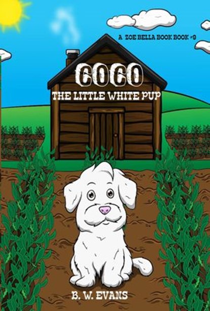 Coco - The Little White Pup, B. W. Evans - Ebook - 9781393206057