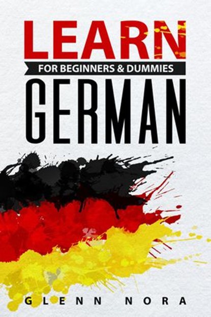 Learn German for Beginners & Dummies, Glenn Nora - Ebook - 9781393207351