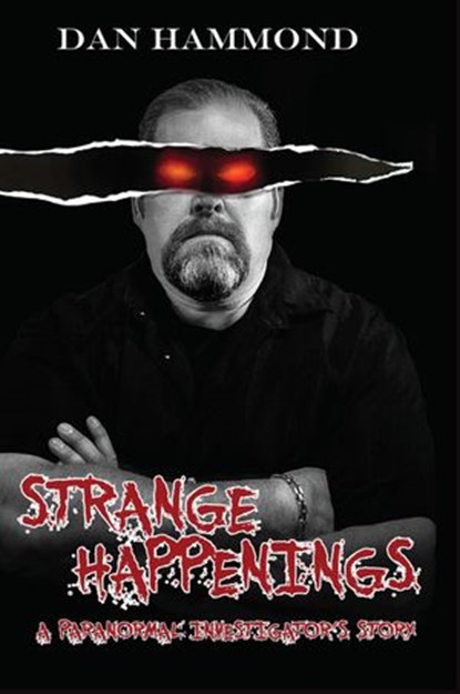 Strange Happenings: A Paranormal Investigators Story, Dan Hammond - Ebook - 9781393211525