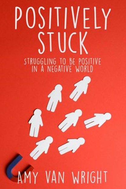 Positively Stuck, Amy Van Wright - Ebook - 9781393213352