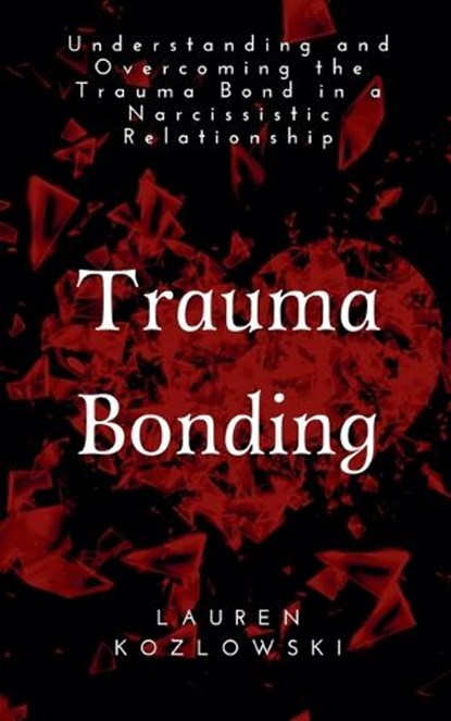 Trauma Bonding, Lauren Kozlowski - Paperback - 9781393216636