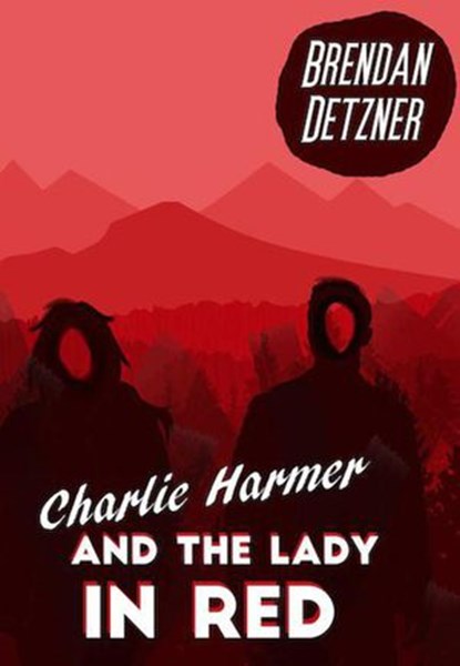 Charlie Harmer and the Lady In Red, Brendan Detzner - Ebook - 9781393219439