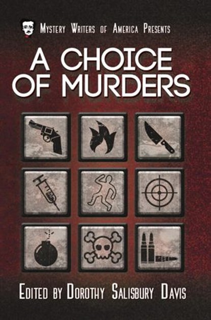 A Choice of Murders, Dorothy Salisbury Davis ; Stanley Ellin ; Robert Turner ; Stephen Marlowe ; Mignon G. Eberhardt ; Ross Macdonald ; John Basye Price ; Ellery Queen ; Ruthven Todd ; Margaret Millar ; Wenzell Brown ; Robert Arthur ; Anthony Gilbert ; Anthony Boucher ; Helen - Ebook - 9781393220640