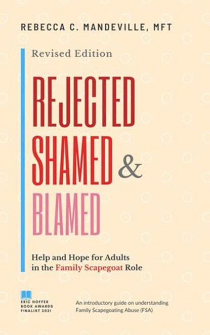 Rejected, Shamed, and Blamed: Help and Hope for Adults in the Family Scapegoat Role, Rebecca C. Mandeville, MFT - Ebook - 9781393229773
