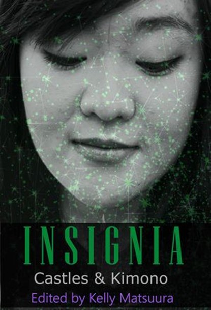 Insignia: Castles & Kimono, Kelly Matsuura ; Alanna Robertson-Webb ; Tetsuya Sato ; Vonnie Winslow Crist ; John H. Dromey ; Carmen Indalecio ; Russell Hemmell ; Jo Wu - Ebook - 9781393229834