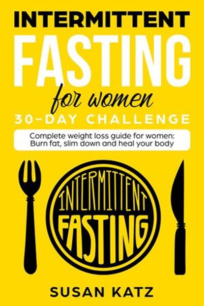Intermittent Fasting for Women 30-Day Challenge, Susan Katz - Ebook - 9781393233718