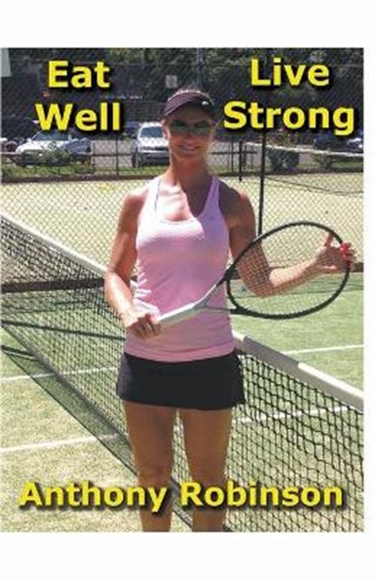 Eat Well Live Strong, ROBINSON,  Anthony - Paperback - 9781393235613