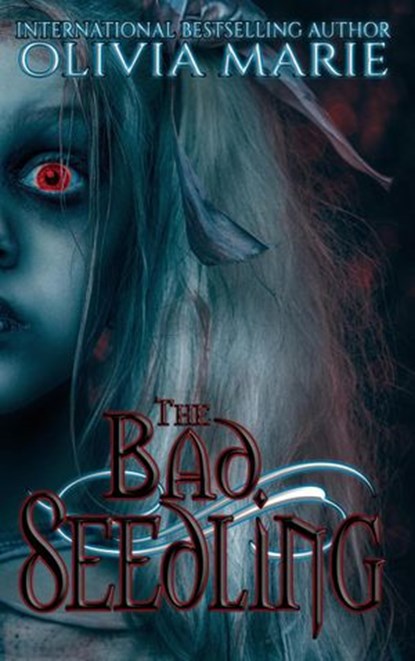 The Bad Seedling, Olivia Marie - Ebook - 9781393240389