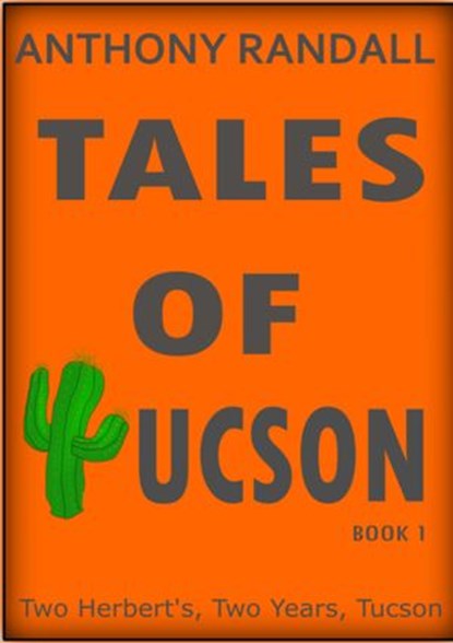 Tales of Tucson: Two Herberts, Two Years, Tucson, Anthony Randall - Ebook - 9781393250753