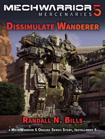 MechWarrior 5 Mercenaries: Dissimulate Wanderer (An Origins Series Story, #5), Randall N. Bills - Ebook - 9781393254669