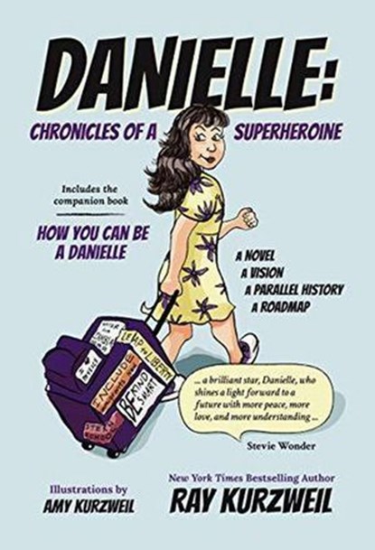 Danielle: Chronicles of a Superheroine Complete Edition, Ray Kurzweil - Ebook - 9781393262855