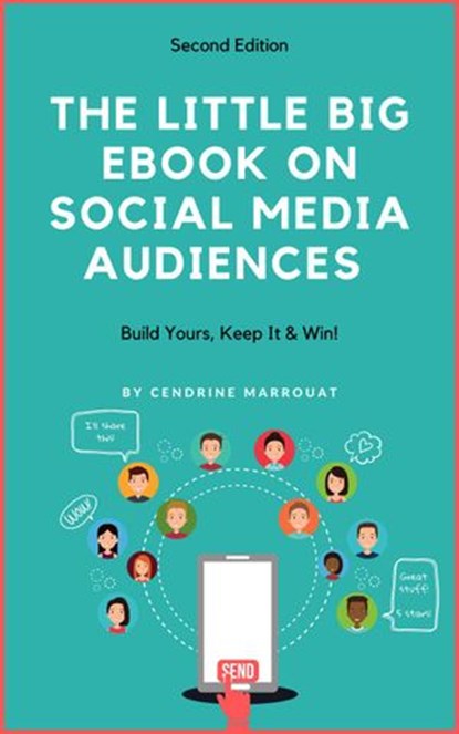 The Little Big eBook on Social Media Audiences: Build Yours, Keep It & Win, Cendrine Marrouat - Ebook - 9781393273462