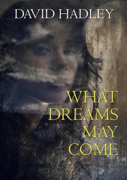 What Dreams May Come, David Hadley - Ebook - 9781393276999