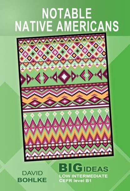 Notable Native Americans (Big Ideas: Low Intermediate), David Bohlke - Ebook - 9781393278160