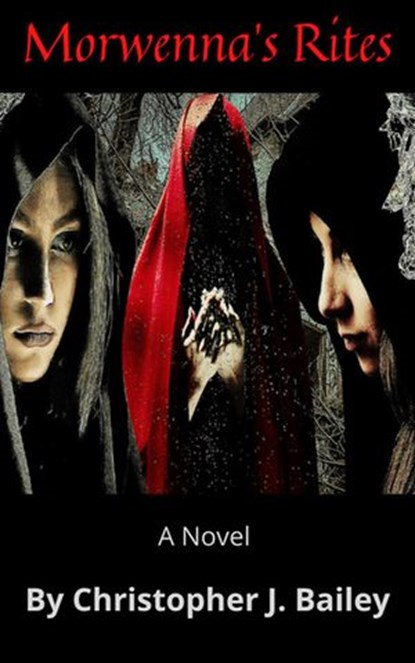 Morwenna's Rites, Christopher J. Bailey - Ebook - 9781393283072