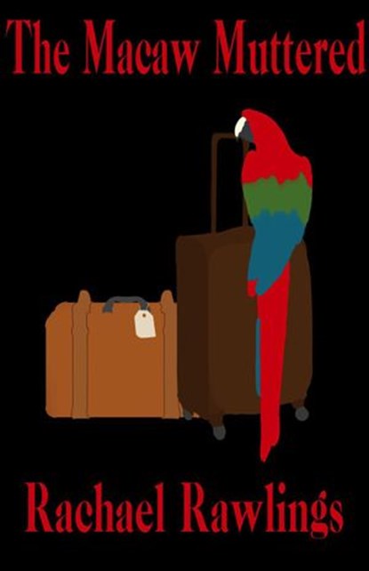 The Macaw Muttered, Rachael Rawlings - Ebook - 9781393284956