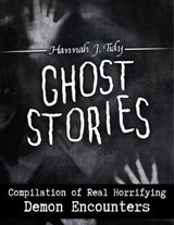 Ghost Stories: Demon Encounters - Hannah J tidy - 9781393289142