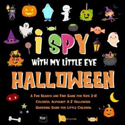 I Spy With My Little Eye - Halloween. A Fun Search and Find Game for Kids 2-4! Colorful Alphabet A-Z Halloween Guessing Game for Little Children., Pamparam Kids Books - Ebook - 9781393289845