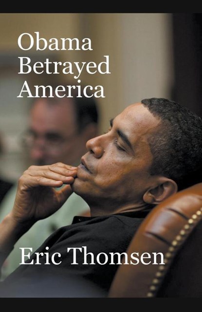 Obama Betrayed America, Eric Thomsen - Paperback - 9781393294405
