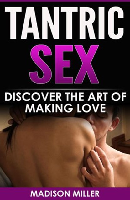 Tantric Sex, Madison Miller - Ebook - 9781393302315