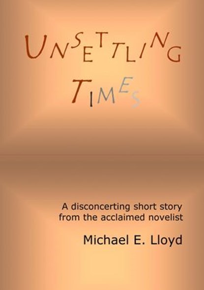 Unsettling Times, Michael E. Lloyd - Ebook - 9781393303459