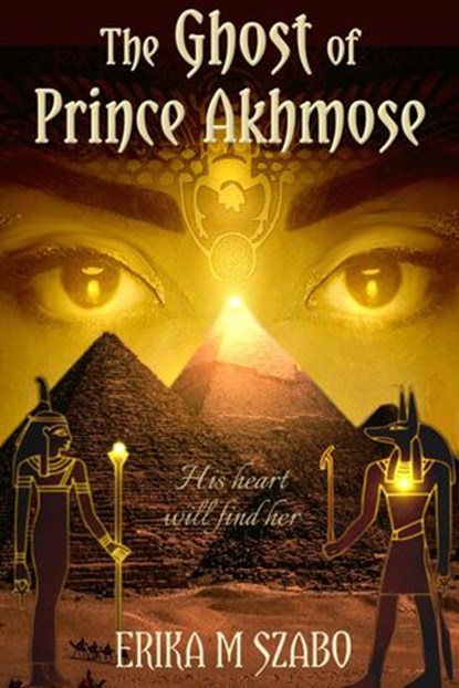 The Ghost of Prince Akhmose, Erika M Szabo - Ebook - 9781393313045