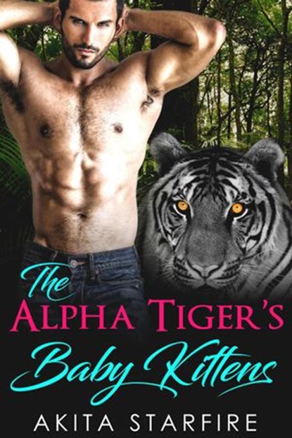 The Alpha Tiger's Baby Kittens, Akita StarFire - Ebook - 9781393316541